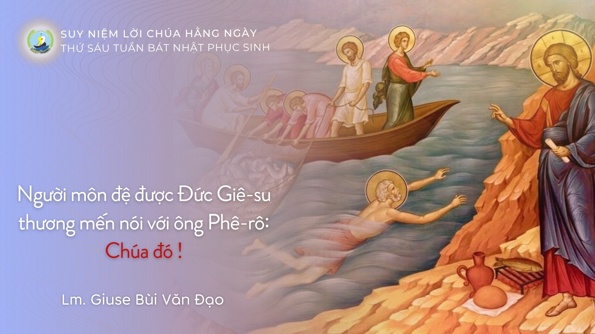 Suy Niệm Lời Chúa Hằng Ngày | Thứ Sáu Tuần Bát nhật Phục Sinh